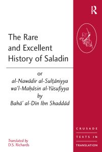 Book Cover for The Rare and Excellent History of Saladin, or, Al-Nawadir Al-Sultaniyya Wal-Mahasin Al-Yusufiyya by Baha alDin Yusuf ibn Rafi Ibn Shaddad, D S Richards