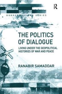 Book Cover for The Politics of Dialogue by Ranabira Samaddara