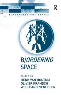 Book Cover for B/ordering Space by Henk van Houtum, Olivier Thomas Kramsch, Wolfgang Zierhofer