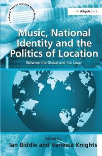 Book Cover for Music, National Identity and the Politics of Location by Ian D Biddle, Vanessa Knights
