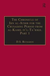 Book Cover for The Chronicle of Ibn al-Athir for the Crusading Period from al-Kamil fi'l-Ta'rikh. Part 1 by DS Richards