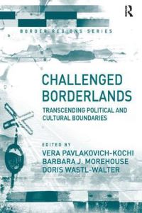Book Cover for Challenged Borderlands by Vera PavlakovichKochi, Barbara J Morehouse, Doris WastlWalter