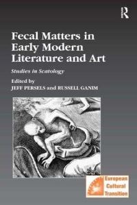 Book Cover for Fecal Matters in Early Modern Literature and Art by Jeff Persels, Russell Ganim
