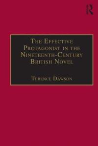 Book Cover for The Effective Protagonist in the Nineteenth-Century British Novel by Terence Dawson