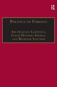 Book Cover for Politics of Forests by Ari Aukusti Lehtinen, Jacob DonnerAmnell, Bjørnar Sæther