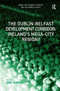 Book Cover for The Dublin-Belfast Development Corridor by John R Yarwood
