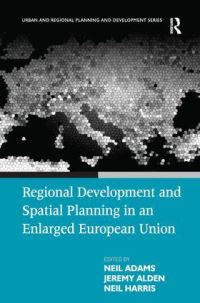 Book Cover for Regional Development and Spatial Planning in an Enlarged European Union by Neil Adams, Jeremy Alden, Neil Harris