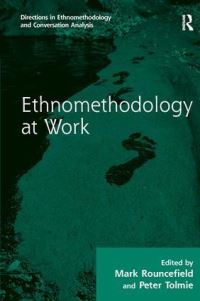 Book Cover for Ethnomethodology at Work by Mark Rouncefield, Peter Tolmie