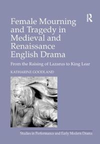 Book Cover for Female Mourning in Medieval and Renaissance English Drama by Katharine Goodland
