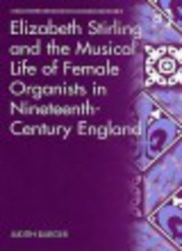 Book Cover for Elizabeth Stirling and the Musical Life of Female Organists in Nineteenth-Century England by Judith Barger