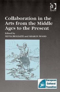 Book Cover for Collaboration in the Arts from the Middle Ages to the Present by Silvia Bigliazzi, Sharon Wood