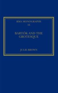Book Cover for Bartók and the Grotesque by Julie Brown