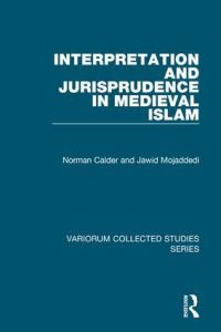 Book Cover for Interpretation and Jurisprudence in Medieval Islam by Norman Calder, J A Mojaddedi, Andrew Rippin