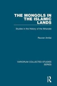 Book Cover for The Mongols in the Islamic Lands by Reuven Amitai