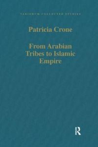 Book Cover for From Arabian Tribes to Islamic Empire by Patricia Crone