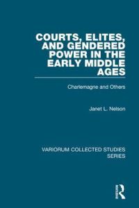 Book Cover for Courts, Elites, and Gendered Power in the Early Middle Ages by Janet L Nelson