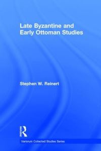 Book Cover for Late Byzantine and Early Ottoman Studies by Stephen W Reinert