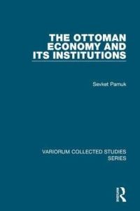 Book Cover for The Ottoman Economy and Its Institutions by ­Sevket Pamuk