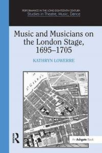 Book Cover for Music and Musicians on the London Stage, 1695-1705 by Kathryn Lowerre