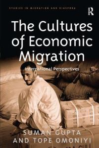 Book Cover for The Cultures of Economic Migration by Suman Gupta, Tope Omoniyi