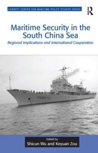 Book Cover for Maritime Security in the South China Sea by Shicun Wu, Keyuan Zou