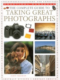 Book Cover for The Complete Guide to Taking Great Photographs by John Freeman