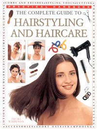 Book Cover for The Complete Guide to Hairstyling and Haircare by Jacki Wadeson, Alistair Hughes