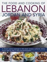 Book Cover for The Food and Cooking of Lebanon, Jordan and Syria by Ghillie Ba­san