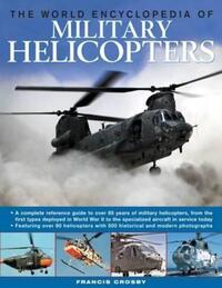 Book Cover for The World Encyclopedia of Military Helicopters by Francis Crosby