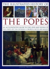 Book Cover for The Illustrated History of the Popes by Charles Phillips