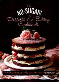 Book Cover for The No-Sugar! Desserts & Baking Cookbook by Ysanne Spevack