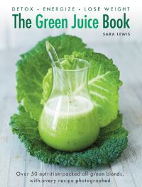 Book Cover for The Green Juice Book by Sara Lewis