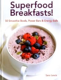 Book Cover for Superfood Breakfasts! 50 Smoothie Bowls, Power Bars & Energy Balls by Sara Lewis