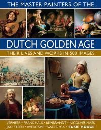 Book Cover for The Master Painters of the Dutch Golden Age by Susie Hodge
