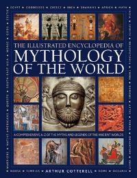 Book Cover for The Illustrated Encyclopedia of Mythology of the World by Arthur Cotterell