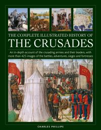 Book Cover for The Complete Illustrated History of the Crusades by Charles Phillips