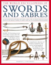 Book Cover for The World Encyclopedia of Swords and Sabres by Harvey J S Withers