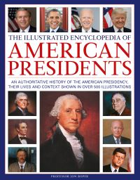 Book Cover for The Illustrated Encyclopedia of American Presidents by Jon Roper