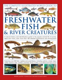 Book Cover for Comp Illus World Guide to Freshwater Fish and River Creatures by Daniel Gilpin, consultant Dr Jenny SchmidAraya