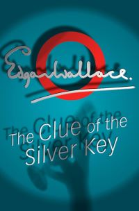 Book Cover for The Clue Of The Silver Key by Edgar Wallace