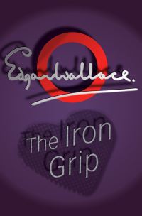 Book Cover for The Iron Grip by Edgar Wallace