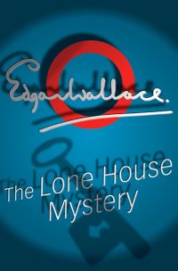 Book Cover for The Lone House Mystery by Edgar Wallace