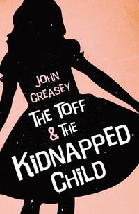 Book Cover for The Toff And The Kidnapped Child by John Creasey