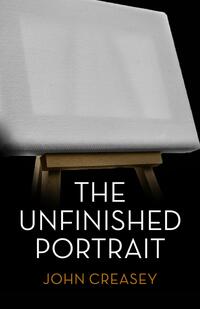 Book Cover for The Unfinished Portrait by John Creasey