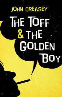 Book Cover for The Toff and the Golden Boy by John Creasey