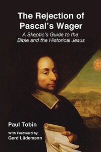 Book Cover for The Rejection of Pascal's Wager by Paul Tobin