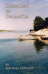 Book Cover for Dabbling in Dalmatia by Michael Fawcett