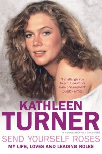 Book Cover for Send Yourself Roses by Kathleen Turner, Gloria Feldt