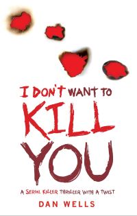 Book Cover for I Don't Want to Kill You by Dan Wells