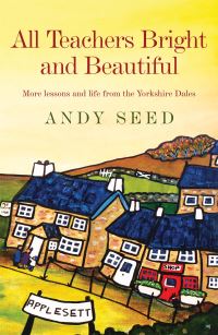 Book Cover for All Teachers Bright and Beautiful by Andy Seed